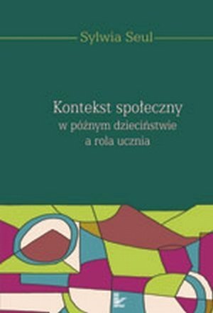 Kontekst społeczny w późnym dzieciństwie a rola ucznia