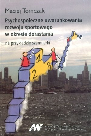 Psychospołeczne uwarunkowania rozwoju sportowego w okresie dorastania Na przykładzie szermierki