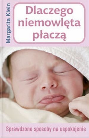 Dlaczego niemowlęta płaczą Sprawdzone sposoby na uspokojenie