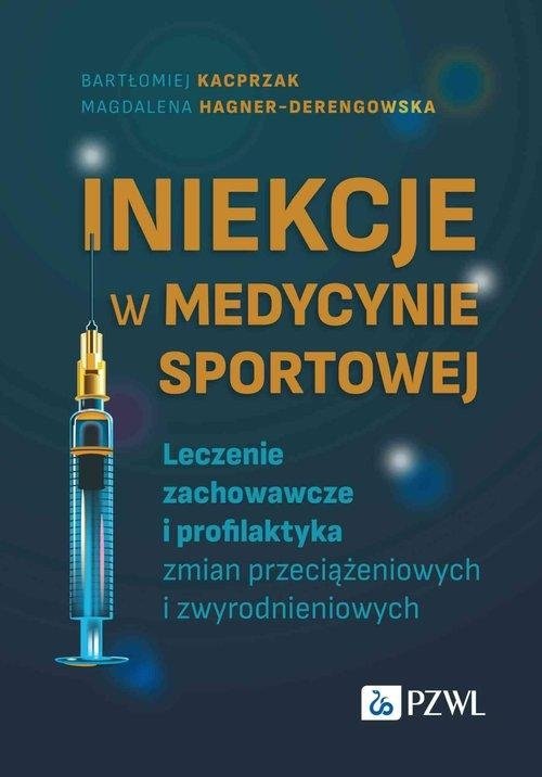 Iniekcje w medycynie sportowej Leczenie zachowawcze i profilaktyka zmian przeciążeniowych i zwyrodnieniowych