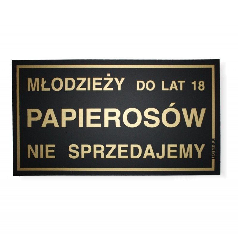 Tabliczka informacyjna - MŁODZIEŻY DO LAT 18 PAPIEROSÓW NIE SPRZEDAJEMY czarno-złota
