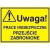 Znak UWAGA! Prace niebezpieczne przejście wzbronione P.Z. 319-24