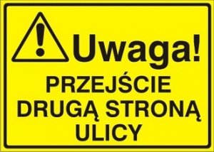  Znak UWAGA! Przejście drugą stroną ulicy P.Z. 319-10
