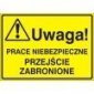 Znak UWAGA! Prace niebezpieczne przejście wzbronione P.Z. 319-24 