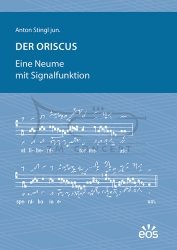 Stingl Anton jun. (ed.) Oriscus, neuma sygnalizująca / Der Oriscus Eine Neume mit Signalfunktion