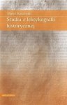 Studia z leksykografii historycznej. wydanie 2 rozszerzone