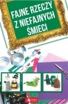 Fajne rzeczy z niefajnych śmieci