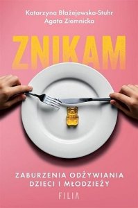 Znikam. Zaburzenia odżywiania dzieci i młodzieży 
