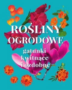 Rośliny ogrodowe. Gatunki kwitnące i ozdobne 