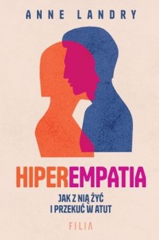 Hiperempatia. Jak z nią żyć i przekuć w atut