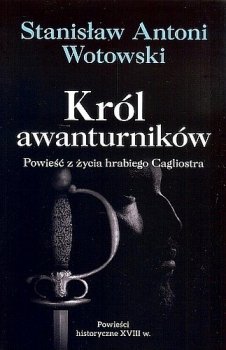 Król awanturników. Powieść z życia hrabiego Cagliostra