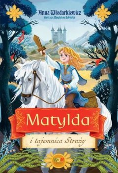 Matylda i tajemnica Straży. Księżniczka Matylda, tom 1