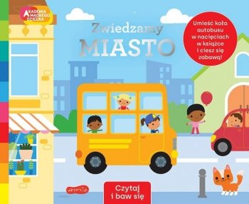 Zwiedzamy miasto. Czytaj i baw się. Akademia Mądrego Dziecka