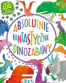 Absolutnie fantastyczne dinozabawy