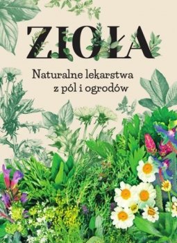 Zioła. Naturalne lekarstwa z pól i ogrodów. Wydanie 2025