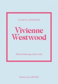 Vivienne Westwood. Historia kultowego domu mody