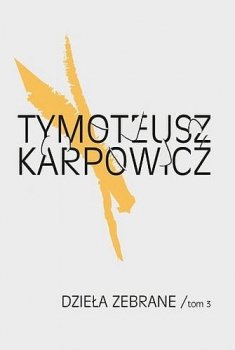Tymoteusz Karpowicz. Dzieła zebrane, tom 3