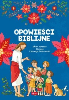 Opowieści biblijne. Zbiór tekstów Starego i Nowego Testamentu