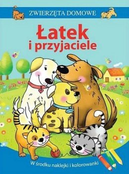 Zwierzęta domowe. Łatek i przyjaciele