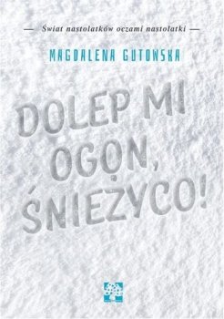 Dolep mi ogon, śnieżyco!