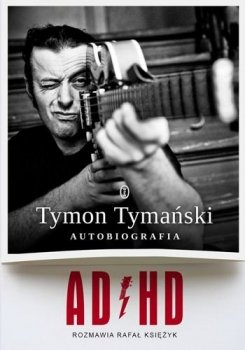 ADHD. Tymon Tymański. Autobiografia