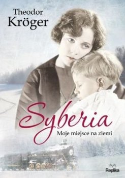 Syberia. Moje miejsce na Ziemi