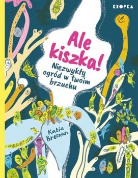 Ale kiszka! Niezwykły ogród w twoim brzuchu