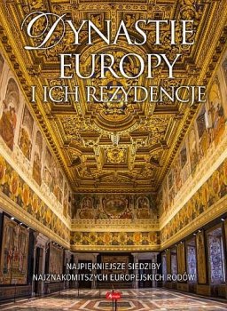 Dynastie europy i ich rezydencje