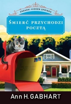 Śmierć przychodzi pocztą Zagadki Hidden Springs, tom 2