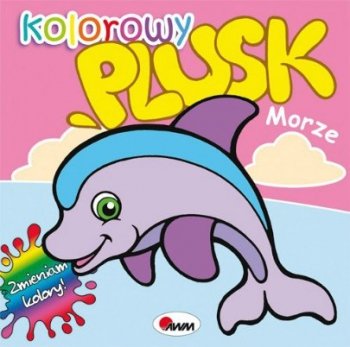 Morze. Kolorowy plusk