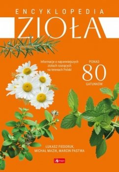 Zioła. Encyklopedia. Ponad 80 gatunków