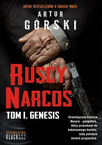 Ruscy Narcos. Tom 1. Genesis, Artur Górski