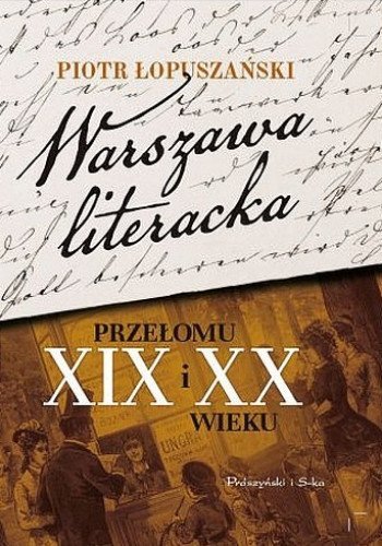 Warszawa literacka przełomu XIX i XX wieku, Piotr Łopuszański