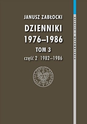 Dzienniki 1976-1986. Część 2 1982-1986. Seria: Relacje i wspomnienia, tom 3