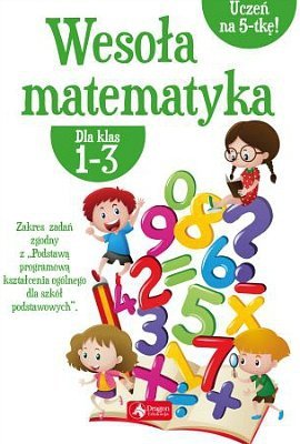 Wesoła matematyka dla klas 1-3, Iwona Dybek
