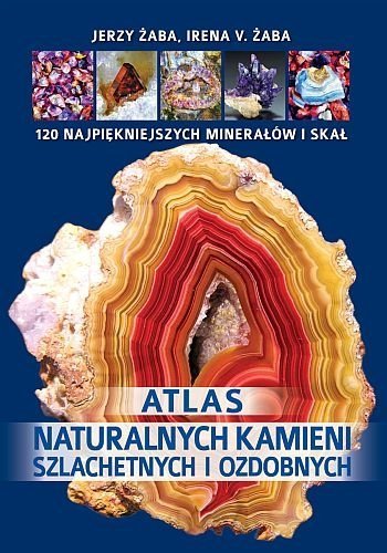 Atlas naturalnych kamieni szlachetnych i ozdobnych, Jerzy Żaba, Irena V. Żaba, SBM