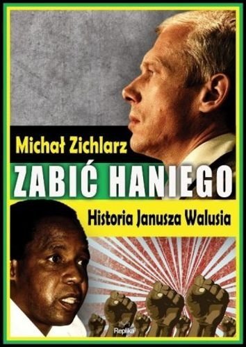 Zabić Haniego. Historia Janusza Walusia, Michał Zichlarz