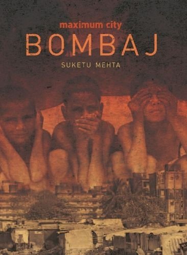 Maximum City Bombaj, Suketu Mehta