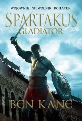 Gladiator. Spartakus. Tom 1, Ben Kane