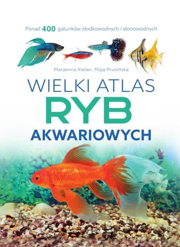 Wielki atlas ryb akwariowych, Marzenna Kielan, Maja Prusińska