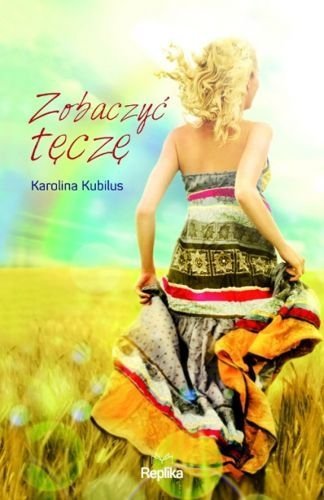 Zobaczyć tęczę, Karolina Kubilus