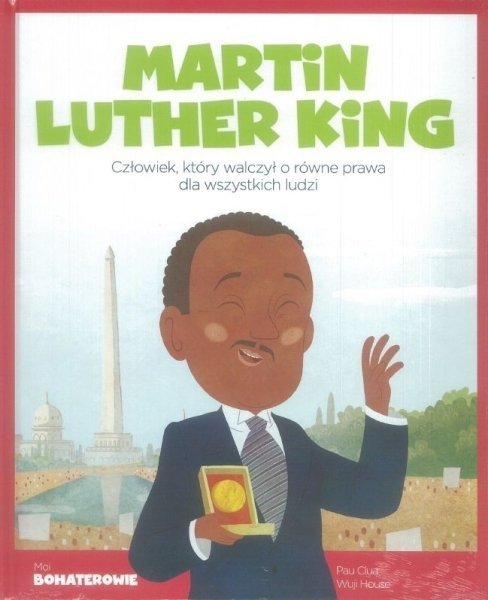 Martin Luther. Człowiek, który walczył o równe prawa dla wszystkich ludzi. Moi bohaterowie