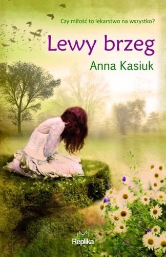 Lewy brzeg. Łowiska, tom 1, Anna Kasiuk
