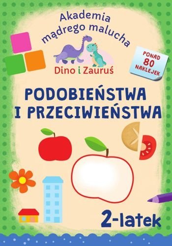 Dino i Zauruś. 2-latek. Podobieństwa i przeciwieństwa. Akademia Mądrego Malucha, Emilia Matyka