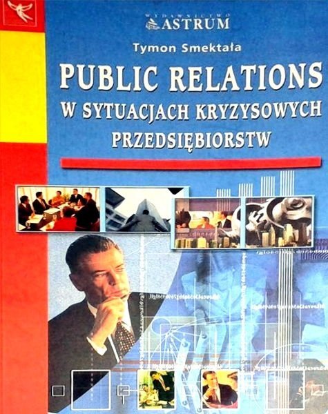 Public relations w sytuacjach kryzysowych przedsiębiorstw, Tymon Smektałą