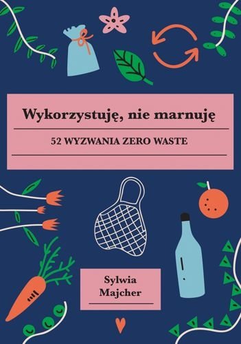 Wykorzystuję, nie marnuję, Sylwia Majcher