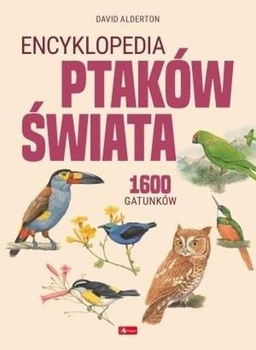 Encyklopedia ptaków świata. 1600 gatunków, David Alderton