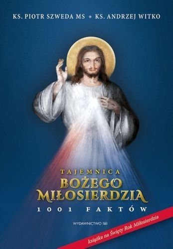 Tajemnica Bożego Miłosierdzia, ks. Piotr Szweda, ks. Andrzej Witko