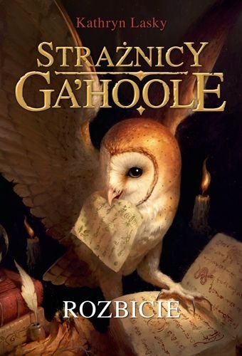Strażnicy Ga'Hoole. Rozbicie, tom 5, Kathryn Lasky