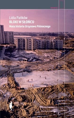 Bloki w słońcu. Mała historia Ursynowa Północnego, Lidia Pańków